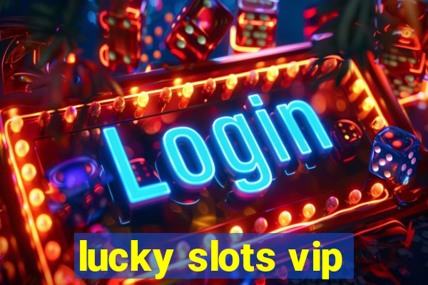 lucky slots vip